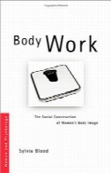 بدن کار اجتماعی ساخت و ساز زنان تصویر بدن (زنان و روانشناسی )Body Work The Social Construction of Women's Body Image (Women and Psychology)