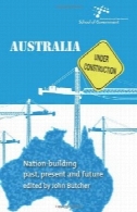 استرالیا در دست ساخت : ملت سازی گذشته، حال و آینده ( استرالیا و نیوزیلند دانشکده دولتی ( ANZSOG ) )Australia Under Construction: Nation-building Past, Present and Future (Australian and New Zealand School of Government (ANZSOG))