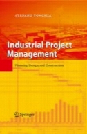 مدیریت پروژه صنعتی: برنامه ریزی، طراحی ، و ساخت و سازIndustrial Project Management: Planning, Design, and Construction