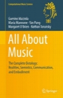 همه چیز درباره موسیقی: هستی شناسی کامل: واقعیت، نشانه شناسی، ارتباطات، و تجسمAll About Music: The Complete Ontology: Realities, Semiotics, Communication, and Embodiment