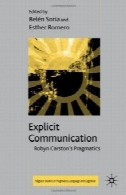 ارتباطات صریح: کاربردشناسی رابین Carston است (مطالعات پالگریو در کاربردشناسی، زبان و شناخت)Explicit Communication: Robyn Carston's Pragmatics (Palgrave Studies in Pragmatics, Language and Cognition)