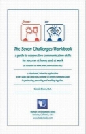 هفت چالش کتاب: راهنمای تعاونی مهارت های ارتباطی برای موفقیت در خانه و در محل کارThe Seven Challenges Workbook: A Guide to Co-operative Communication Skills for Success at Home and at Work