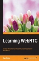 یادگیری WebRTC: توسعه برنامه های ارتباطی واقعی در زمان واقعی با WebRTCLearning WebRTC: Develop interactive real-time communication applications with WebRTC