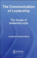 ارتباط از رهبری: طراحی سبک رهبری (مطالعات روتلج در زبان شناسی)The Communication of Leadership: The Design of Leadership Style (Routledge Studies in Linguistics)
