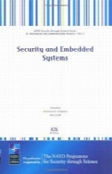 امنیت و سیستم های جاسازی شده: دوره 2 امنیت ناتو از طریق سری علوم: اطلاعات و امنیت ارتباطات (ناتو امنیت از طریق علم)Security and Embedded Systems: Volume 2 NATO Security through Science Series: Information and Communication Security (Nato Security Through Science)