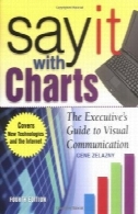 بگو با نمودارها: راهنمای اجرایی به ارتباطات بصریSay It with Charts: The Executive's Guide to Visual Communication