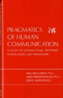 کاربرد ارتباطات بشر: بررسی الگوهای تعاملی، آسیب و پارادوکسPragmatics of Human Communication: A Study of Interactional Patterns, Pathologies, and Paradoxes
