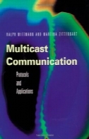 چندپخشی ارتباطات: پروتکل، برنامه نویسی، و نرم افزار (مورگان کافمن سری در شبکه)Multicast Communication: Protocols, Programming, and Applications (The Morgan Kaufmann Series in Networking)