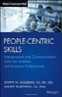 مردم محور مهارت های : مهارت های بین فردی و ارتباط برای حسابرسان و حرفه ای کسب و کارPeople-Centric Skills: Interpersonal and Communication Skills for Auditors and Business Professionals
