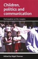 کودکان، سیاست و ارتباطات: مشارکت در حاشیهChildren, Politics and Communication: Participation at the margins