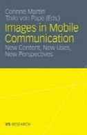 تصاویر در ارتباطات تلفن همراه : مطالب جدید، استفاده از جدید، دیدگاه های جدیدImages in Mobile Communication: New Content, New Uses, New Perspectives