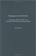 گفت و گو در اینترنت: زبان، مدنی هویت و کامپیوتر به واسطه ارتباطات (مدنی گفتمان برای هزاره سوم)Dialogue on the Internet: Language, Civic Identity, and Computer-Mediated Communication (Civic Discourse for the Third Millennium)