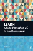 بدانید CC نرم افزار Adobe Photoshop برای ارتباط تصویری: نرم افزار Adobe خبره آماده سازی آزمون کاردانیLearn Adobe Photoshop CC for Visual Communication: Adobe Certified Associate Exam Preparation