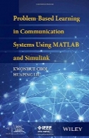 آموزش مبتنی بر مساله در سیستم های ارتباطی با استفاده از نرم افزار MATLAB و سیمولینکProblem-Based Learning in Communication Systems Using MATLAB and Simulink