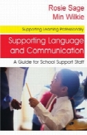 حمایت از زبان و ارتباطات: راهنمای برای مدرسه پشتیبانی کارکنان (پشتیبانی از یادگیری حرفه ای)Supporting Language and Communication: A Guide for School Support Staff (Supporting Learning Professionally)