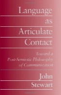 زبان به عنوان بیان تماس : به سوی یک فلسفه پس از نشانه شناختی ارتباطاتLanguage as Articulate Contact: Toward a Post-Semiotic Philosophy of Communication