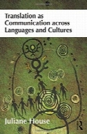 ترجمه به عنوان ارتباطات در سراسر زبان ها و فرهنگTranslation as Communication across Languages and Cultures