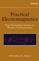 الکترومغناطیس عملی: از علوم پزشکی به ارتباطات بی سیمPractical Electromagnetics: From Biomedical Sciences to Wireless Communication