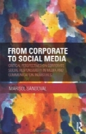 از شرکت به رسانه های اجتماعی: دیدگاههای انتقادی درباره مسئولیت اجتماعی شرکت ها در رسانه ها و صنایع مخابراتFrom Corporate to Social Media: Critical Perspectives on Corporate Social Responsibility in Media and Communication Industries
