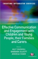 ارتباط موثر و تعامل با کودکان و نوجوانان، خانواده و مراقبین (ایجاد مجتمع خدمات)Effective Communication and Engagement With Children and Young People, Their Families and Carers (Creating Integrated Services)