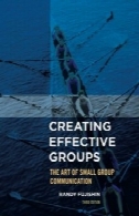 ایجاد گروه موثر: هنر ارتباط گروه کوچکCreating Effective Groups: The Art of Small Group Communication