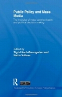 سیاست عمومی و رسانه های جمعی: فعل و انفعال از ارتباطات جمعی و تصمیم گیری های سیاسی (روتلج مطالعات ECPR در علوم سیاسی اروپا)Public Policy and the Mass Media: The Interplay of Mass Communication and Political Decision Making (Routledge ECPR Studies in European Political Science)