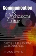 ارتباطات و فرهنگ سازمانی: کلیدی برای سوابق کاری درکCommunication and Organizational Culture: A Key to Understanding Work Experiences