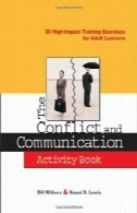 جنگ و ارتباطات فعالیت کتاب: 30 بالا تاثیر آموزش تمرین برای بزرگسالانThe Conflict and Communication Activity Book: 30 High-Impact Training Exercises for Adult Learners