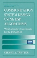 سیستم ارتباطی طراحی با استفاده از DSP الگوریتم: با آزمایش های آزمایشگاهی برای TMS320C30Communication System Design Using DSP Algorithms: With Laboratory Experiments for the TMS320C30