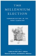 هزاره انتخابات : ارتباط در کمپین 2000 ( ارتباطات ، رسانه ها، و سیاست)The Millennium Election: Communication in the 2000 Campaign (Communication, Media, and Politics)