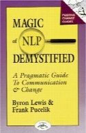 سحر و جادو از NLP روشنی انداخته: راهنمای عملی برای ارتباط از u0026 amp؛ تغییر (تغییر مثبت راهنمای)Magic of NLP Demystified: A Pragmatic Guide to Communication & Change (Positive Change Guides)