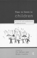زمان به گوش دادن به کودکان : ارتباط شخصی و حرفه ایTime to Listen to Children: Personal and Professional Communication