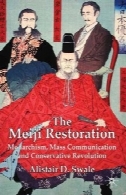 مرمت میجی: سلطنت طلبی، ارتباطات جمعی و انقلاب محافظه کارThe Meiji Restoration: Monarchism, Mass Communication and Conservative Revolution