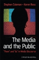 رسانه ها و عموم مردم : ' آنها و ' ما ' در رسانه گفتمان ( ارتباطات در جهت منافع عمومی )The Media and The Public: ''Them'' and ''Us'' in Media Discourse (Communication in the Public Interest)