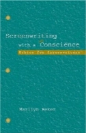 فیلمنامه با وجدان: اخلاق برای فیلمنامه نویسان (ارتباطات سری لی)Screenwriting With a Conscience: Ethics for Screenwriters (Lea's Communication Series)