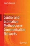 روش های کنترل و برآورد بیش از شبکه های ارتباطیControl and Estimation Methods over Communication Networks
