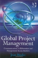 جهانی مدیریت پروژه : ارتباط ، همکاری و مدیریت در سراسر مرزGlobal Project Management: Communication, Collaboration and Management Across Borders