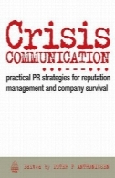 ارتباطات بحران : استراتژی روابط عمومی عملی برای مدیریت اعتبار و بقای شرکتCrisis Communication: Practical PR Strategies for Reputation Management and Company Survival