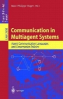 ارتباطات در سیستم های Multiagent: عامل ارتباط زبان و سیاست های مکالمهCommunication in Multiagent Systems: Agent Communication Languages and Conversation Policies