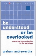درک شود یا نادیده گرفته شود: تسلط بر ارتباطات در محیط کارBe Understood or Be Overlooked: Mastering Communication in the Workplace