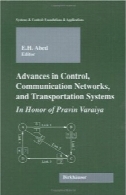 پیشرفت در کنترل شبکه های ارتباطی و سیستم حمل و نقل: به افتخار Pravin VaraiyaAdvances in Control, Communication Networks, and Transportation Systems: In Honor of Pravin Varaiya
