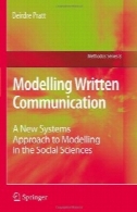 مدل سازی ارتباطات نوشته شده: سیستم های رویکرد جدید به مدل سازی در علوم اجتماعیModelling Written Communication: A New Systems Approach to Modelling in the Social Sciences