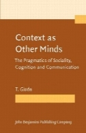 چارچوب به عنوان دیگر ذهن: عبای Sociality شناخت و ارتباطاتContext as Other Minds: The Pragmatics of Sociality, Cognition and Communication