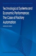 سیستم های تکنولوژیکی و عملکرد اقتصادی: مورد اتوماسیون کارخانهTechnological Systems and Economic Performance: The Case of Factory Automation