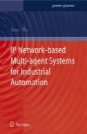 مبتنی بر شبکه IP سیستمهای چند عامله های اتوماسیون صنعتی: مدیریت اطلاعات، پایش وضعیت و کنترل سیستم های قدرتIP Network-based Multi-agent Systems for Industrial Automation: Information Management, Condition Monitoring and Control of Power Systems