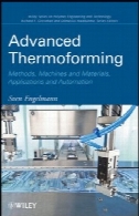 پیشرفته حرارت: روش، ماشین آلات و مواد، نرم افزار و اتوماسیونAdvanced Thermoforming: Methods, Machines and Materials, Applications and Automation