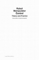 روبات کنترل: نظریه و عمل (اتوماسیون و مهندسی کنترل)Robot Manipulator Control: Theory and Practice (Automation and Control Engineering)