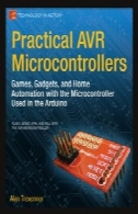 میکروکنترلرها عملی AVR: بازی، اسباب بازی، و اتوماسیون خانگی با میکروکنترلر مورد استفاده در آردوینوPractical AVR microcontrollers : games, gadgets, and home automation with the microcontroller used in the Arduino