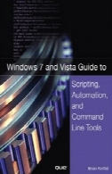 ویندوز 7 و راهنمای ویندوز ویستا به برنامه نویسی، اتوماسیون و ابزار خط فرمانWindows 7 and Vista Guide to Scripting, Automation, and Command Line Tools