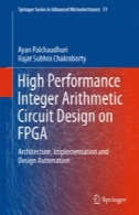 عملکرد بالا صحیح حسابی طراحی مدار در FPGA : معماری ، اجرا و طراحی خودکارHigh Performance Integer Arithmetic Circuit Design on FPGA: Architecture, Implementation and Design Automation